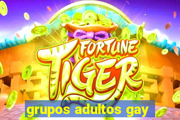 grupos adultos gay